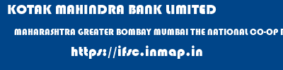 KOTAK MAHINDRA BANK LIMITED  MAHARASHTRA GREATER BOMBAY MUMBAI THE NATIONAL CO-OP BANK LTD MAHIM  ifsc code